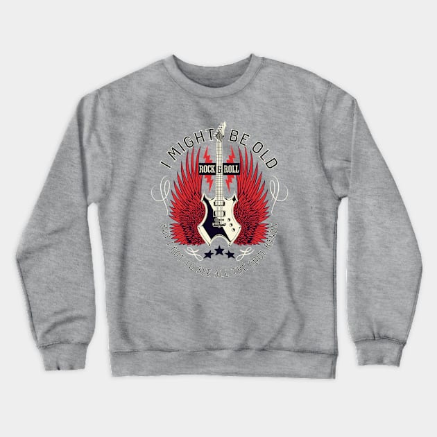 I Might Be Old But I Got To See All The Cool Bands Crewneck Sweatshirt by Brookcliff